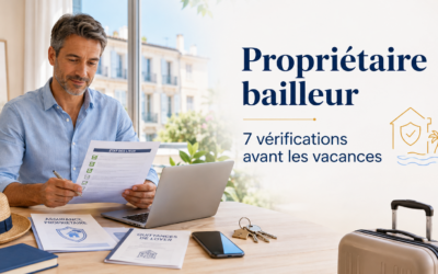 Propriétaire bailleur : 7 vérifications à faire avant de partir en vacances